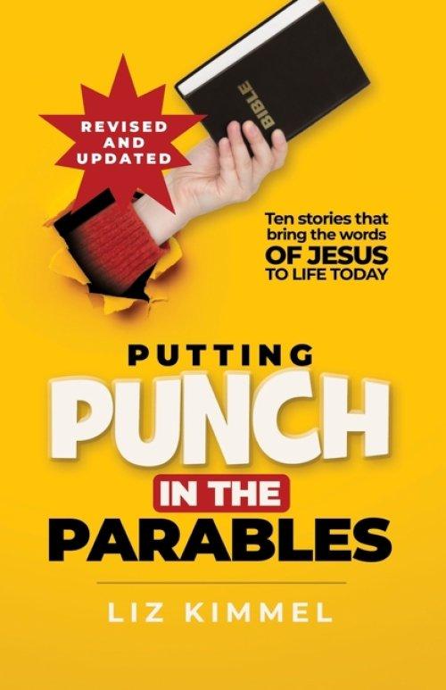 Putting Punch in the Parables: Ten stories that bring the words of Jesus to life today