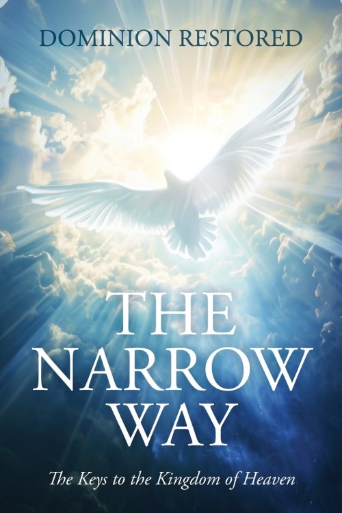 The Narrow Way: The Keys to the Kingdom of Heaven