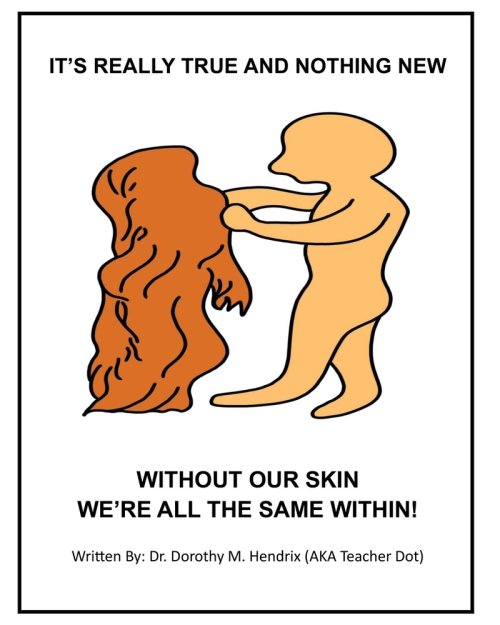 IT'S REALLY TRUE AND NOTHING NEW  : WITHOUT OUR SKIN WE'RE ALL THE SAME WITHIN!