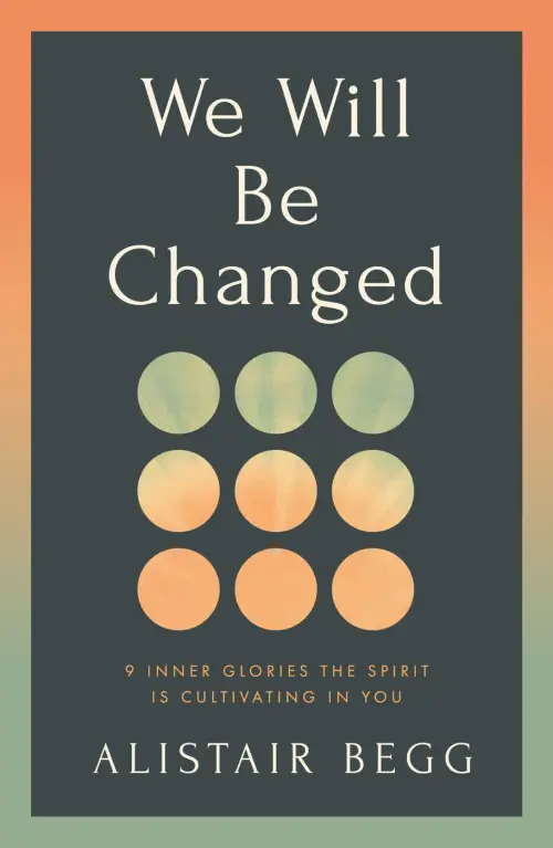 We Will Be Changed