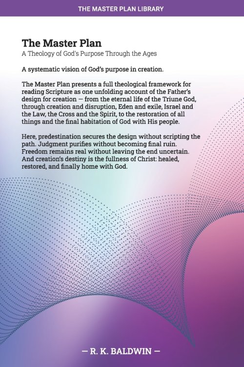 The Master Plan: A Theology of God's Purpose Through the Ages