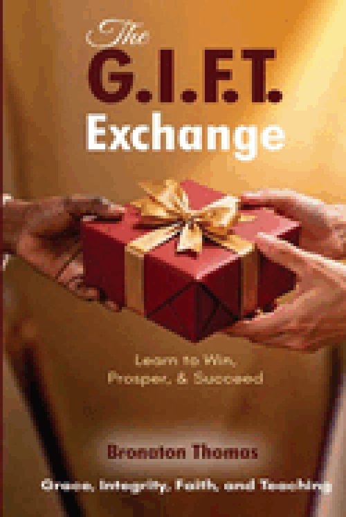 The G.I.F.T. Exchange: Learn to Win, Prosper, & Succeed