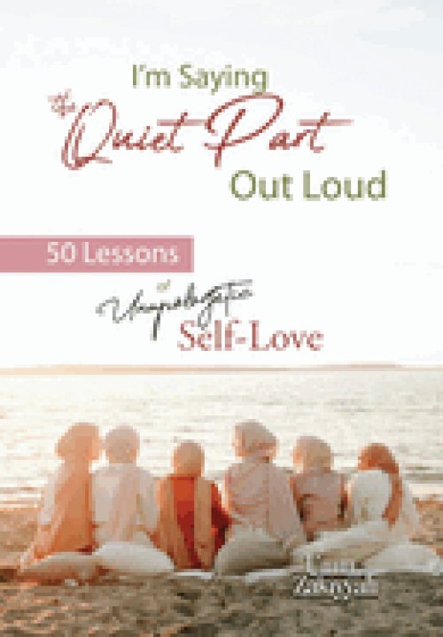 I'm Saying the Quiet Part Out Loud: 50 Lessons of Unapologetic Self-Love