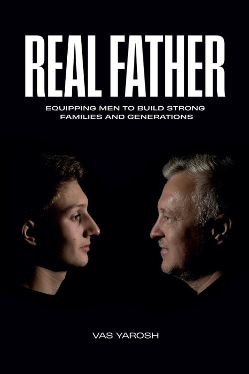 REAL FATHER: Equipping Men to Build Strong Families and Generation