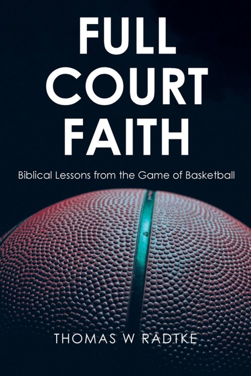 Full Court Faith: Biblical Lessons from the Game of Basketball