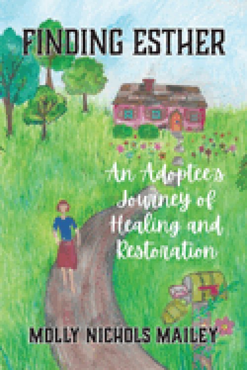 Finding Esther: An Adoptee's Journey of Healing and Restoration