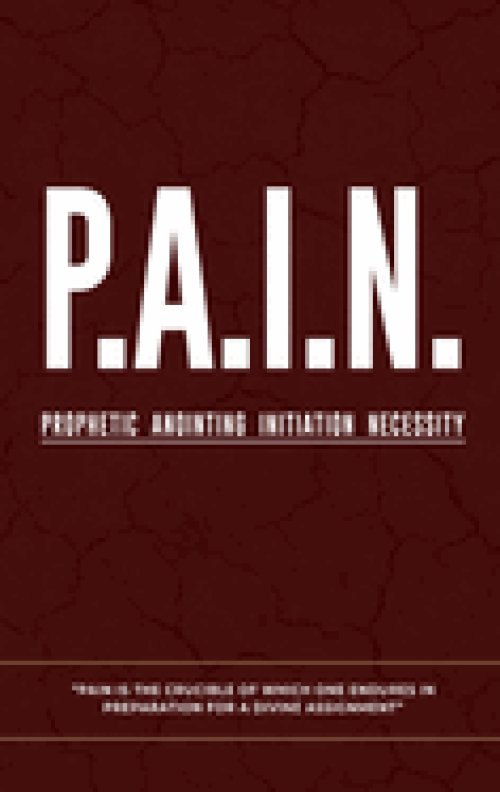 P.A.I.N.: Prophetic Anointing Initiation Necessity