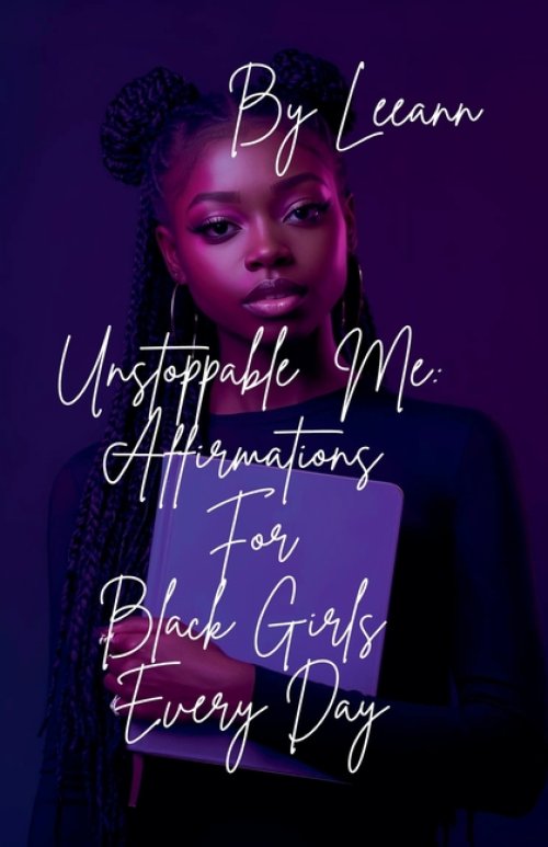 Unstoppable Me: Affirmations For Black Girls Every Day