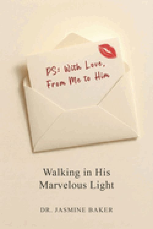 PS: I Love You, From Me to Him: Walking in His Marvelous Light