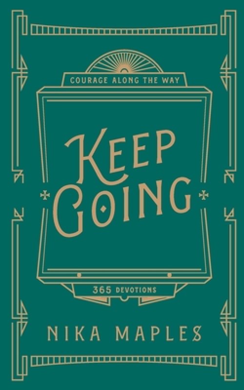 Keep Going: A 365-Day Devotional for Courage Along the Way