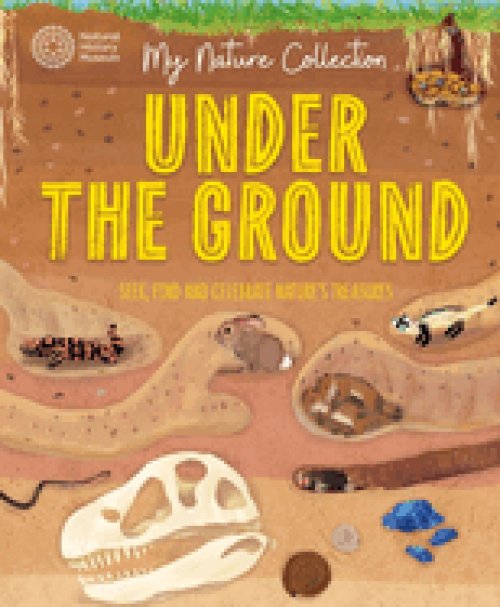 My Nature Collection: Under The Ground