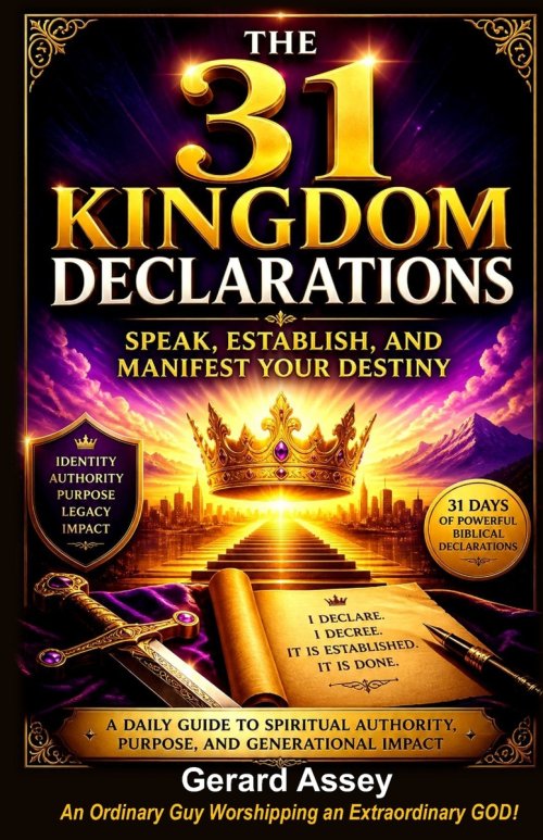 The 31 Kingdom Declarations: Speak, Establish, and Manifest Your Destiny: #ChristianDailyDeclarations  #KingdomDeclarationsForSpiritualGrowth  #31Days