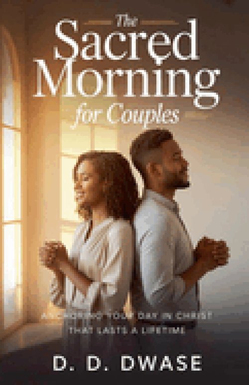 The Sacred Morning For Couples: Anchoring Your Day In Christ That Lasts A Lifetime