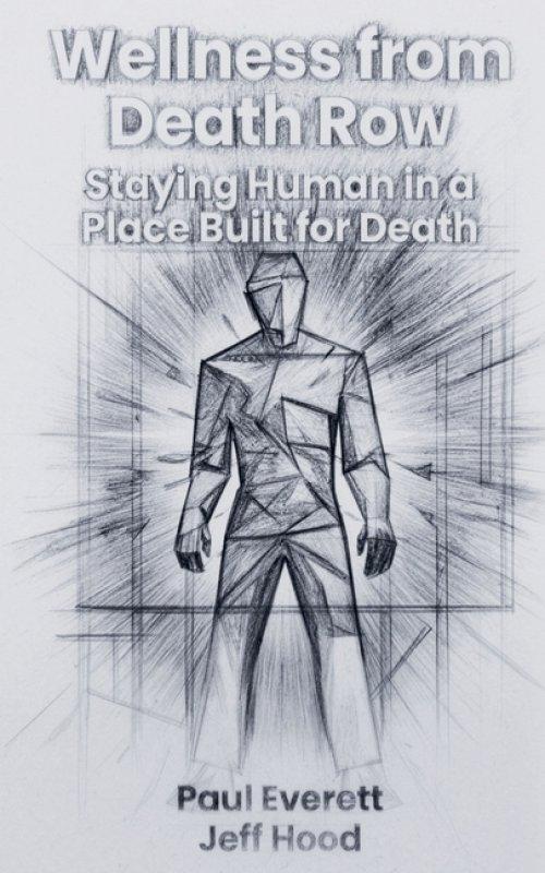 Wellness from Death Row: Staying Human in a Place Built for Death