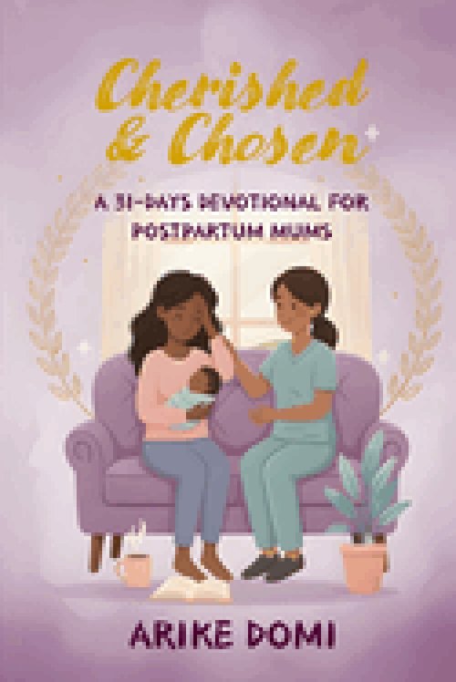 Cherished & Chosen: A 31-DAYS DEVOTIONAL FOR POSTPARTUM MUMS