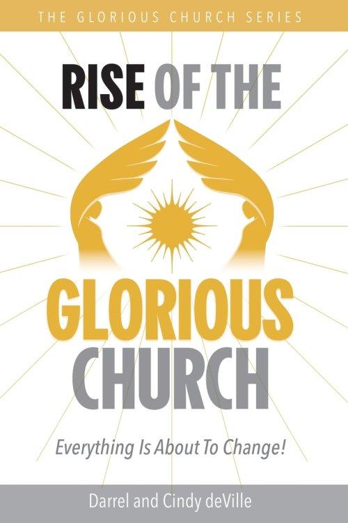RISE OF THE GLORIOUS CHURCH: Everything Is About To Change!