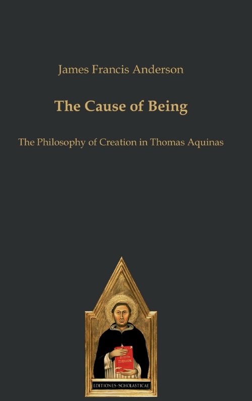 The Cause of Being:The Philosophy of Creation in Thomas Aquinas