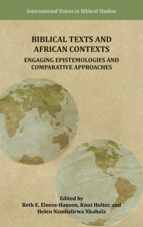 Biblical Texts and African Contexts: Engaging Epistemologies and Comparative Approaches