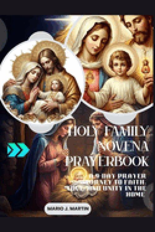 HOLY FAMILY NOVENA PRAYERBOOK: A 9-Day Prayer Journey to Faith, Love, and Unity in The Home