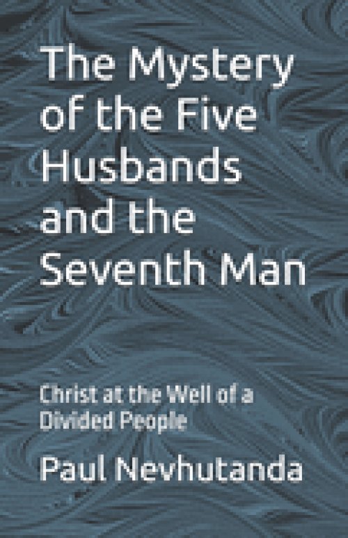 The Mystery of the Five Husbands and the Seventh Man : Christ at the Well of a Divided People
