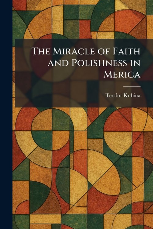 The Miracle of Faith and Polishness in Merica