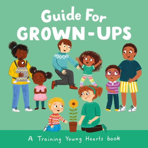 A Training Young Hearts Book: Guide for Grown-Ups