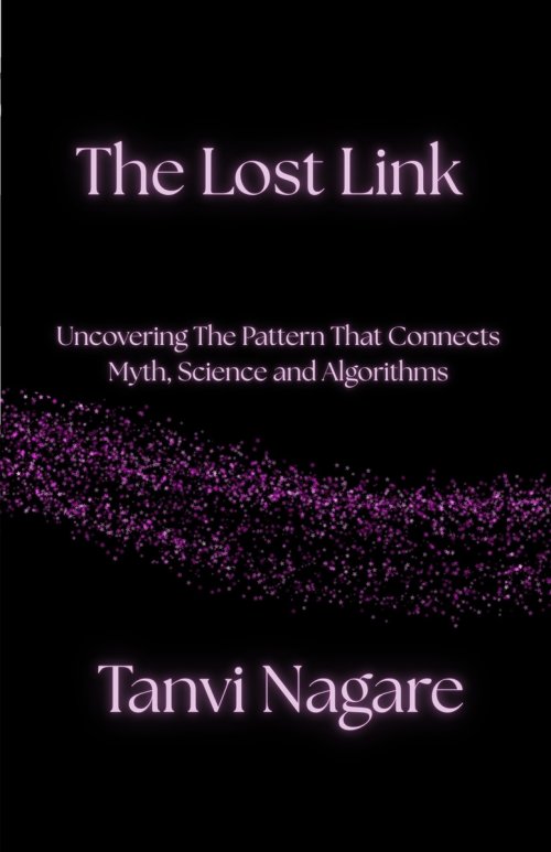 The Lost Link: Uncovering The Pattern That Connects Myth, Science and Algorithms