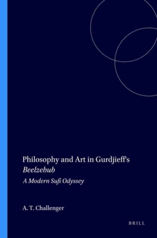 Philosophy and Art in Gurdjieff's Beelzebub: A Modern Sufi Odyssey