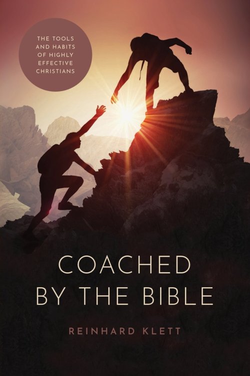 Coached By The Bible: The Tools & Habits of Highly Effective Christians