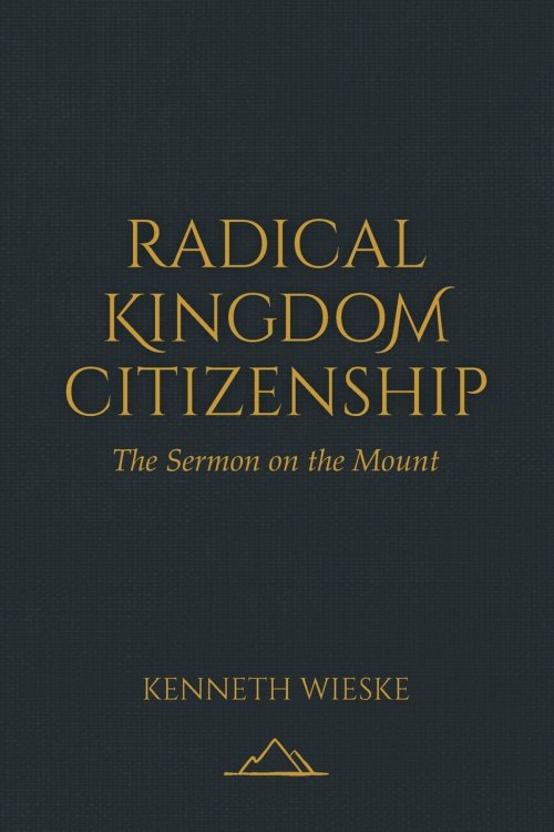 Radical Kingdom Citizenship: The Sermon on the Mount