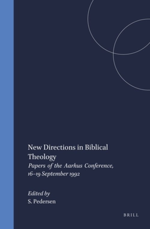 New Directions in Biblical Theology: Papers of the Aarhus Conference, 16-19 September 1992