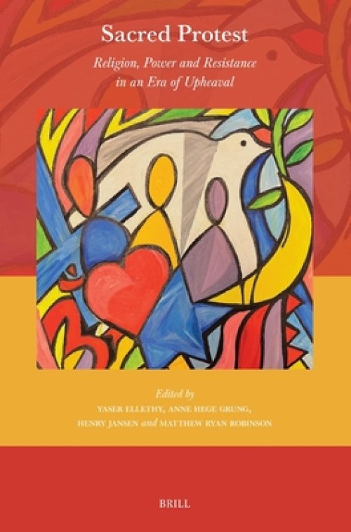 Sacred Protest: Religion, Power and Resistance in an Era of Upheaval