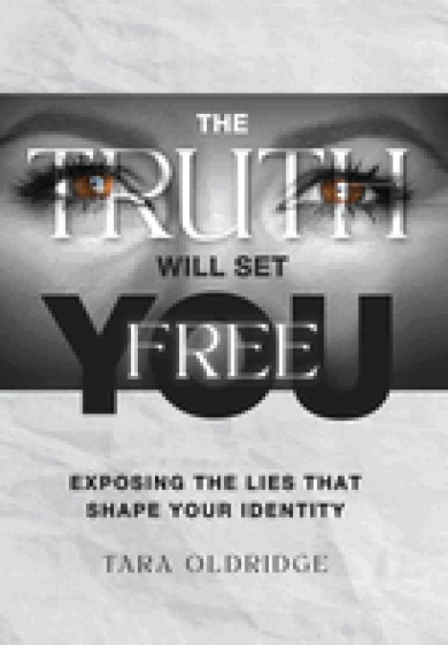 The Truth Will Set You Free: Exposing the Lies That Shape Your Identity