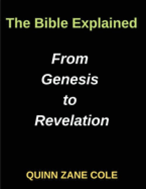 The Bible Explained From Genesis to Revelation, Biblical Insights: Unveiling the Scriptures, Insights for Modern Readers