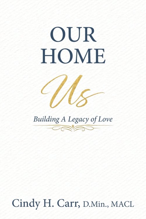 Our Home: Building A Legacy of Love