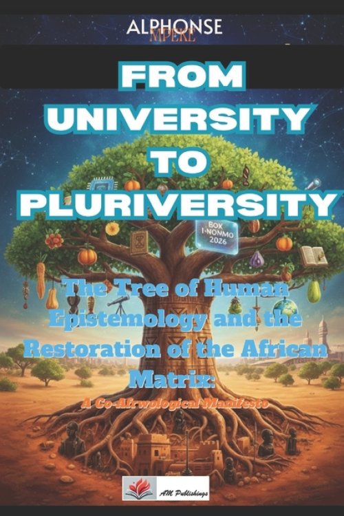 FROM UNIVERSITY TO PLURIVERSITY: A Co-Afrwological Manifesto