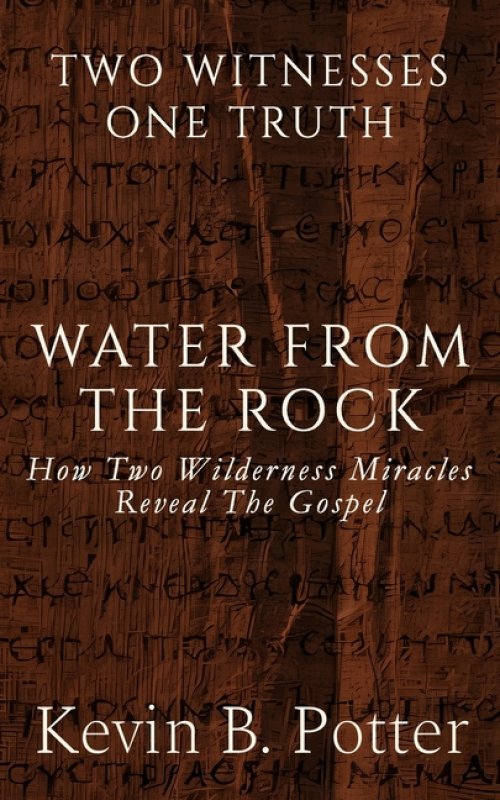 Water From The Rock: How Two Wilderness Miracles Reveal The Gospel