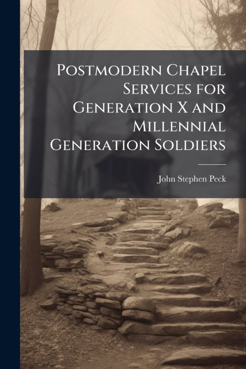 Postmodern Chapel Services for Generation X and Millennial Generation Soldiers