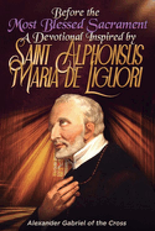 Before the Most Blessed Sacrament: A Devotional Inspired by Saint Alphonsus Maria de Liguori
