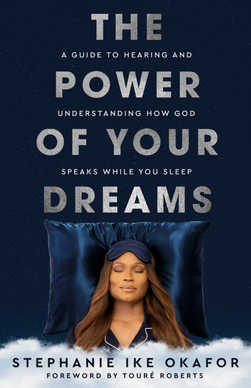 The Power of Your Dreams : A Guide to Hearing and Understanding How God Speaks While You Sleep