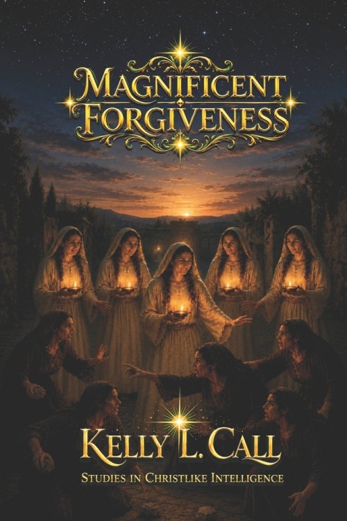 Magnificent Forgiveness: The Charity Required in an Emotionally Immature World