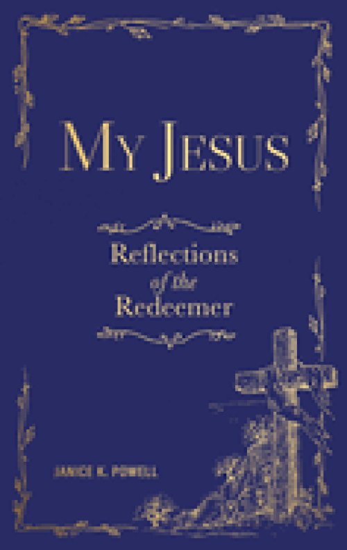 My Jesus: Reflections of the Redeemer