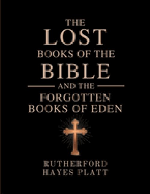 The Lost Books of the Bible and the Forgotten Books of Eden