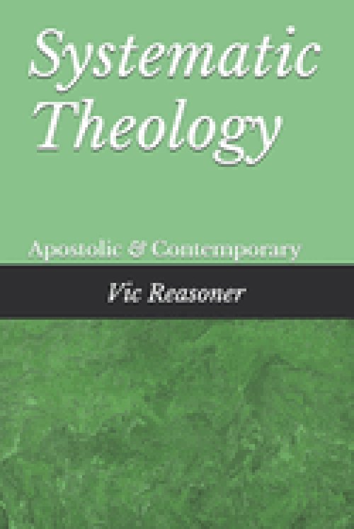 Systematic Theology: Apostolic and Contempory