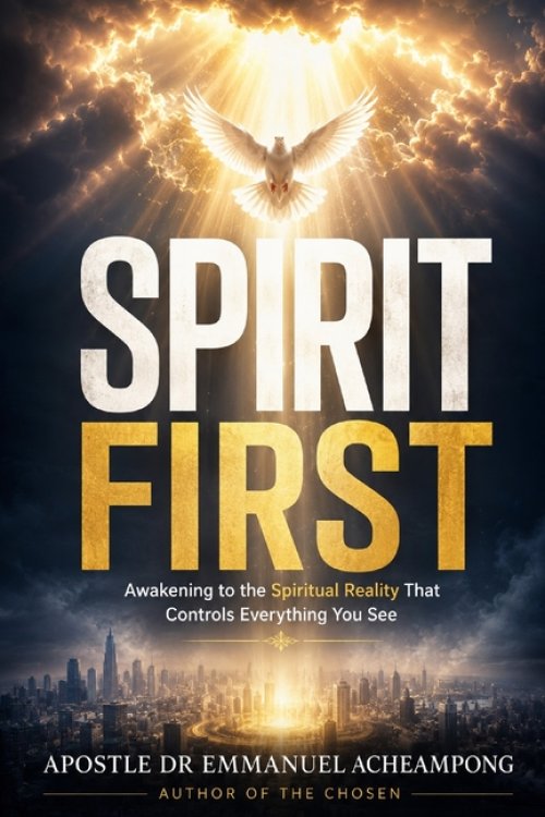 Spirit First: Awakening to the Spiritual Reality That Controls Everything you See
