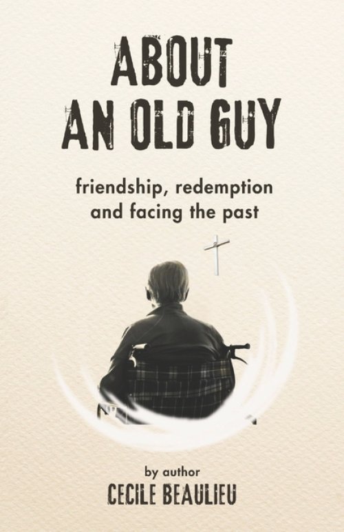 About an Old Guy: A Novel about Friendship, Redemption and Facing the Past