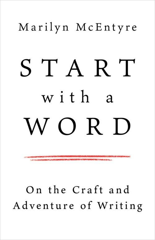 Start with a Word: On the Craft and Adventure of Writing