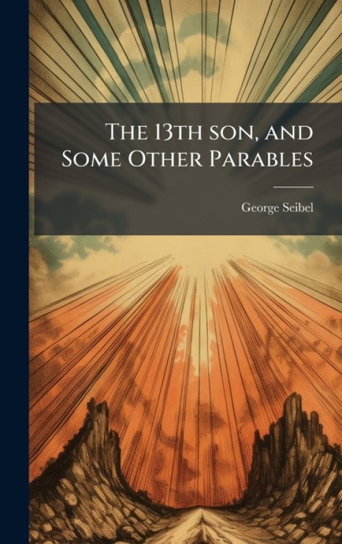 The 13th son, and Some Other Parables