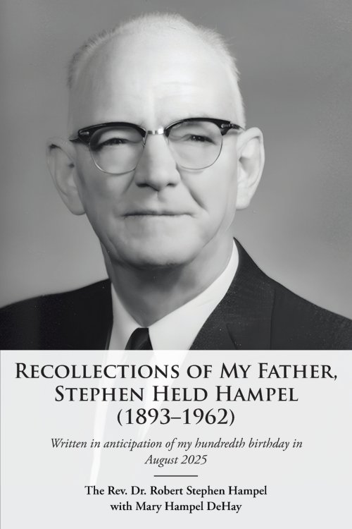 Recollections of My Father, Stephen Held Hampel (1893-1962)