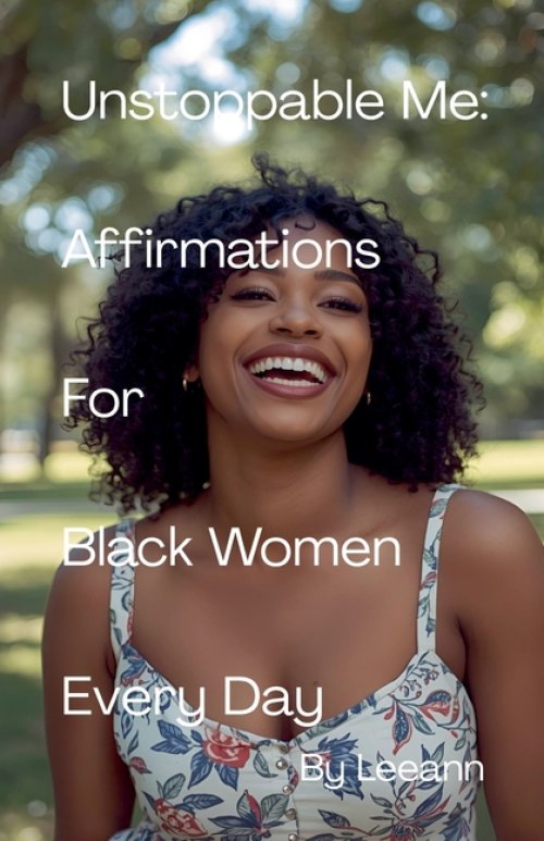 Unstoppable Me: Affirmations For Black Women Every Day